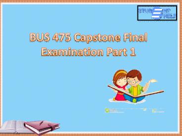 BUS 475 week 3 final exam part 1 | Studentehelp