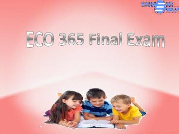 ECO 365 final exam 2016 | Studentehelp - ECO 365 Final Exam