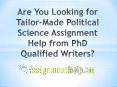 Are You Looking for Tailor-Made Political Science Assignment Help from PhD Qualified Writers? PowerPoint PPT Presentation
