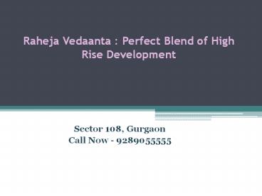 Raheja Vedaanta : Perfect Blend of High Rise Development