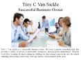 Troy C Van Sickle - Successful Business Owner PowerPoint PPT Presentation