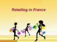 Report on Retailing in France PowerPoint PPT Presentation