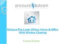 Enhance The Looks Of Your Home & Office With Window Cleaning (1) PowerPoint PPT Presentation