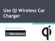 Use Qi Wireless Car Charger - www.qiwireless.com
