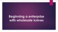 Wholesale Knives PowerPoint PPT Presentation