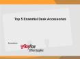 Top 5 Essential Desk Accessories PowerPoint PPT Presentation