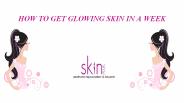 HOW TO GET GLOWING SKIN IN A WEEK