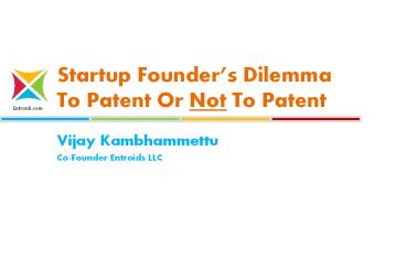 Considerations before filing a Patent - Entroids