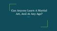Can Anyone Learn A Martial Art, And At Any Age? PowerPoint PPT Presentation