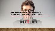 Pre-employment screening: Have you got any questions?