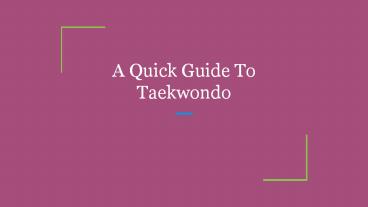 A Quick Guide To Taekwondo