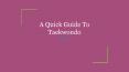 A Quick Guide To Taekwondo PowerPoint PPT Presentation
