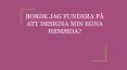 BORDE JAG FUNDERA PÅ ATT DESIGNA MIN EGNA HEMSIDA? PowerPoint PPT Presentation