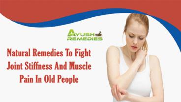 Natural Remedies To Fight Joint Stiffness And Muscle Pain In Old People
