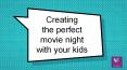Creating the perfect movie night with your kids PowerPoint PPT Presentation