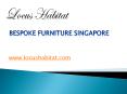 Bespoke Furniture Singapore - www.locushabitat.com (1) PowerPoint PPT Presentation