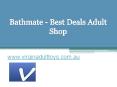 Bathmate - Best Deals Adult Shop - www.virginadulttoys.com.au PowerPoint PPT Presentation