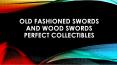 old fashioned swords and wooden swords PowerPoint PPT Presentation