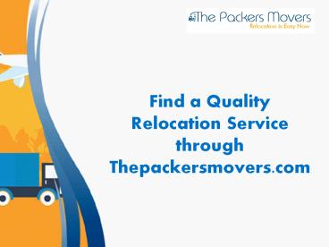 Find a Quality Relocation Service through thepackersmovers.com
