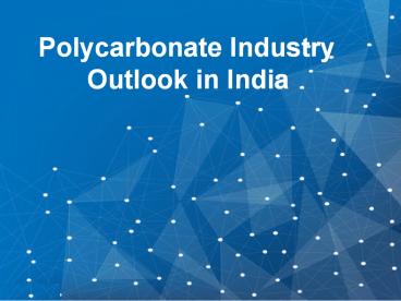 Polycarbonate Industry Outlook in India