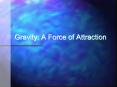 Gravity: A Force of Attraction PowerPoint PPT Presentation