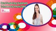 Natural Female Energy Supplements To Increase Body Immunity Safely
