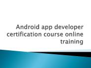 Android app developer certification course online training