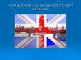 HOW MUCH DO YOU KNOW ABOUT GREAT BRITAIN? PowerPoint PPT Presentation