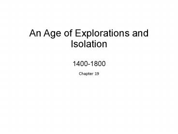 An Age of Explorations and Isolation 1400-1800