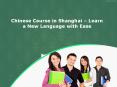 Chinese Course in Shanghai – Learn a New Language with Ease PowerPoint PPT Presentation