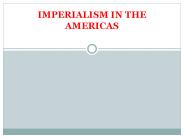 IMPERIALISM IN THE AMERICAS