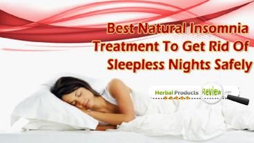 Best Natural Insomnia Treatment To Get Rid Of Sleepless Nights Safely