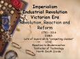 Imperialism Industrial Revolution Victorian Era Revolution, Reaction and Reform PowerPoint PPT Presentation