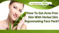 How To Get Acne Free Skin With Herbal Skin Rejuvenating Face Pack?