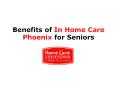 Advantages of In Home Care Phoenix for Seniors PowerPoint PPT Presentation