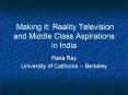 Making It: Reality Television and Middle Class Aspirations in India PowerPoint PPT Presentation