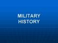 MILITARY HISTORY PowerPoint PPT Presentation