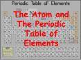 The Atom and The Periodic Table of Elements PowerPoint PPT Presentation