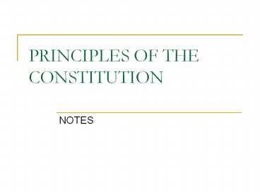 PRINCIPLES OF THE CONSTITUTION