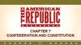Chapter 7 Confederation and Constitution PowerPoint PPT Presentation