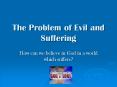 The Problem of Evil and Suffering PowerPoint PPT Presentation