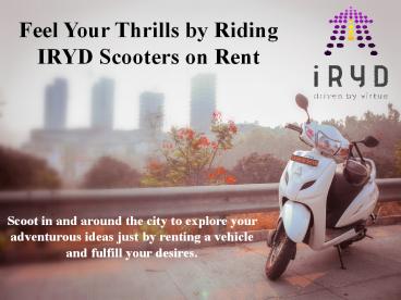 Feel Your Thrills by Riding IRYD Scooters on Rent