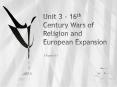 Unit 3 - 16th Century Wars of Religion and European Expansion PowerPoint PPT Presentation