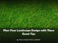 Plan Your Landscape Design with These Great Tips PowerPoint PPT Presentation