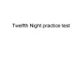 Twelfth Night practice test PowerPoint PPT Presentation