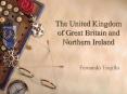 The United Kingdom of Great Britain and Northern Ireland PowerPoint PPT Presentation