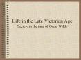 Life in the Late Victorian Age Society in the time of Oscar Wilde PowerPoint PPT Presentation