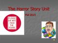 The Horror Story Unit PowerPoint PPT Presentation