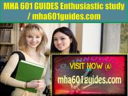MHA 601 GUIDES Enthusiastic study / mha601guides.com