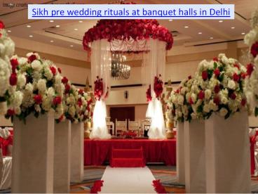 Sikh pre wedding rituals at banquet halls in Delhi